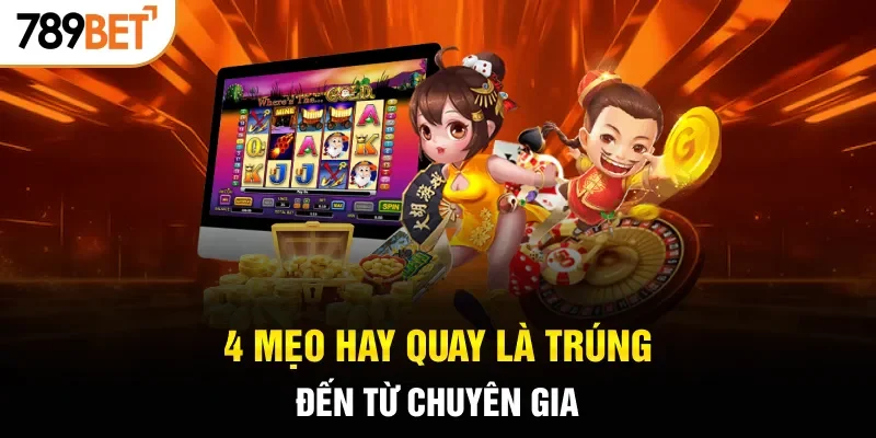 4 mẹo hay quay là trúng đến từ chuyên gia