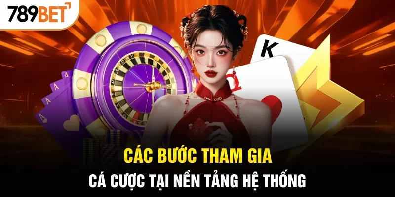 Các bước tham gia cá cược tại nền tảng hệ thống