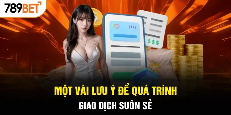 Một vài lưu ý để quá trình giao dịch suôn sẻ