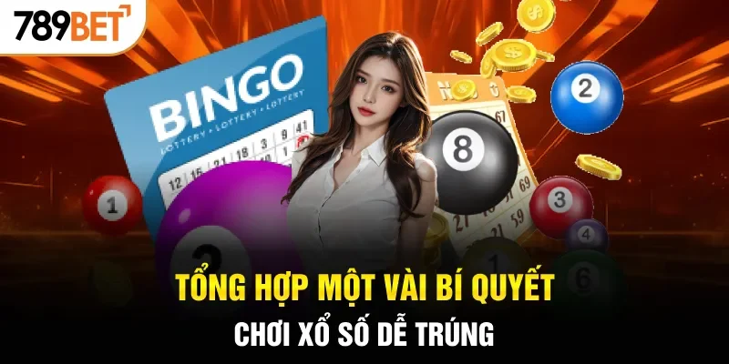 Tổng hợp một vài bí quyết chơi xổ số dễ trúng