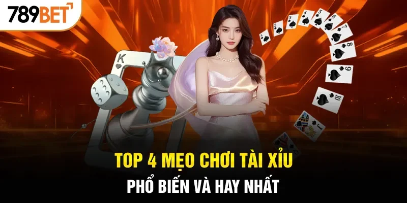 Top 4 mẹo chơi tài xỉu phổ biến và hay nhất