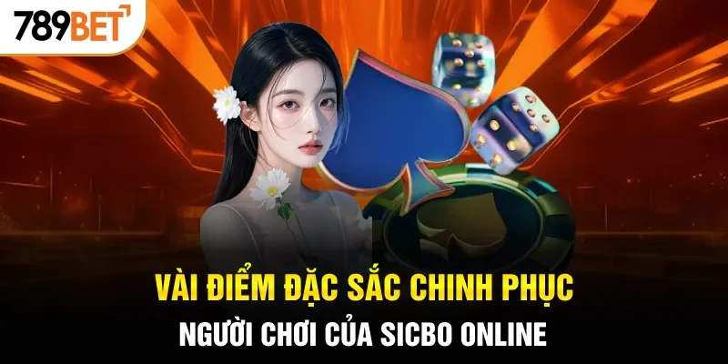 Vài điểm đặc sắc chinh phục người chơi của Sicbo online